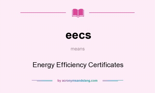 What does eecs mean? It stands for Energy Efficiency Certificates