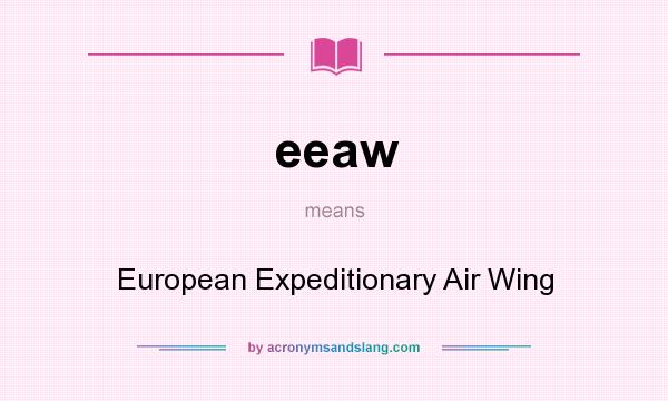 What does eeaw mean? It stands for European Expeditionary Air Wing