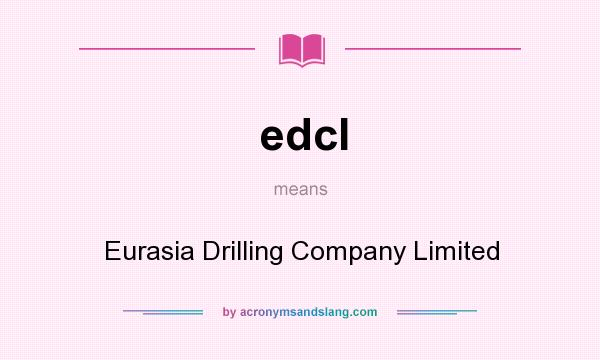 What does edcl mean? It stands for Eurasia Drilling Company Limited
