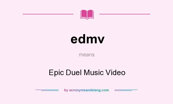 What does edmv mean? It stands for Epic Duel Music Video