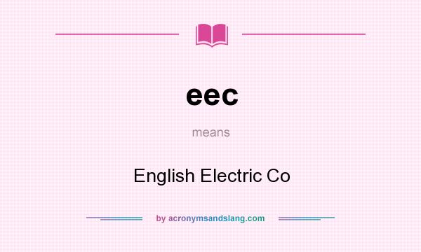 What does eec mean? It stands for English Electric Co
