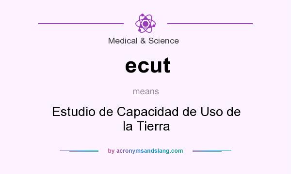 What does ecut mean? It stands for Estudio de Capacidad de Uso de la Tierra