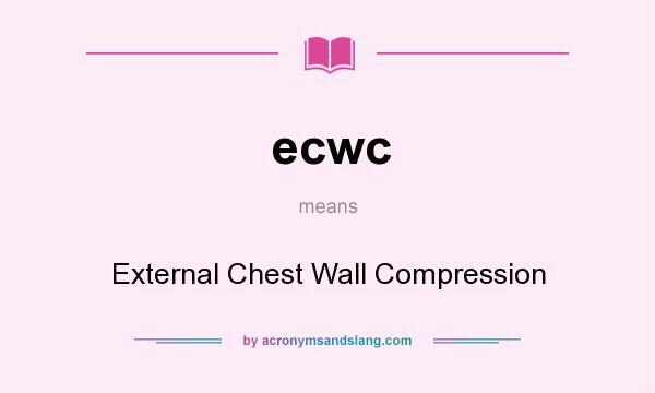 What does ecwc mean? It stands for External Chest Wall Compression
