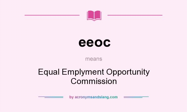 What does eeoc mean? It stands for Equal Emplyment Opportunity Commission