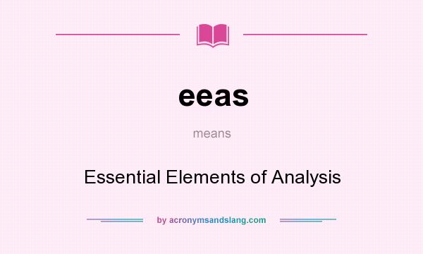 What does eeas mean? It stands for Essential Elements of Analysis