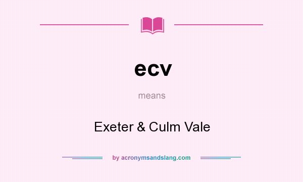 What does ecv mean? It stands for Exeter & Culm Vale