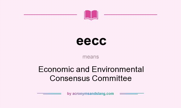 What does eecc mean? It stands for Economic and Environmental Consensus Committee