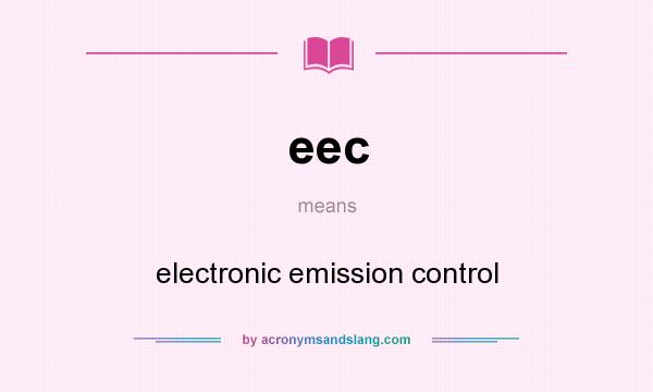 What does eec mean? It stands for electronic emission control