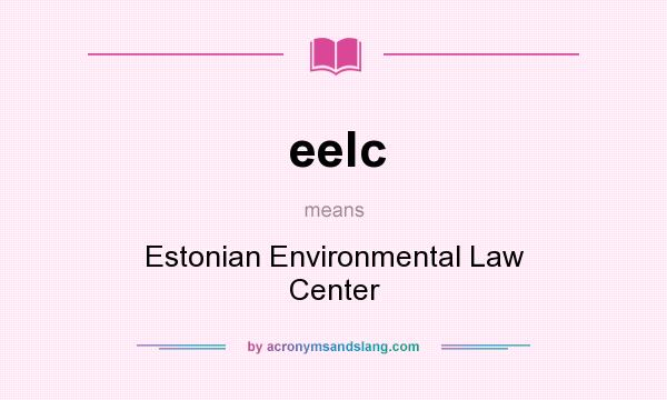 What does eelc mean? It stands for Estonian Environmental Law Center