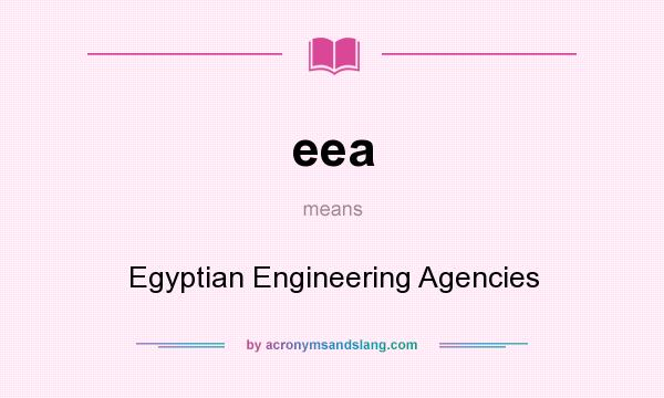 What does eea mean? It stands for Egyptian Engineering Agencies