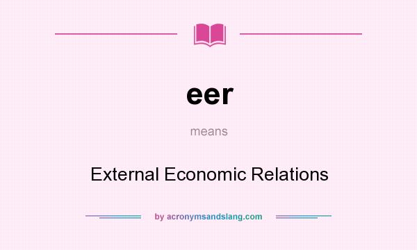 What does eer mean? It stands for External Economic Relations