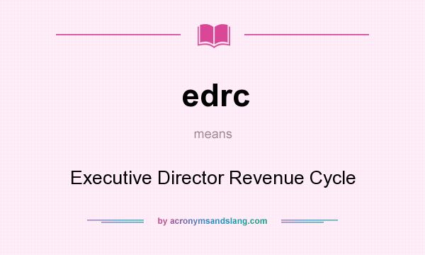 What does edrc mean? It stands for Executive Director Revenue Cycle