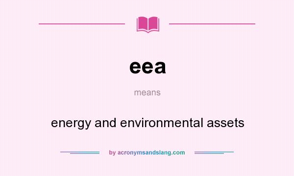 What does eea mean? It stands for energy and environmental assets
