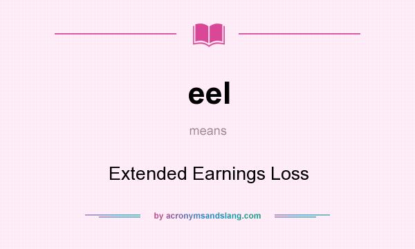 What does eel mean? It stands for Extended Earnings Loss