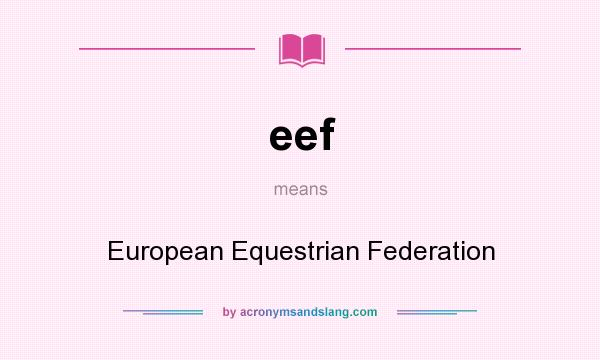 What does eef mean? It stands for European Equestrian Federation