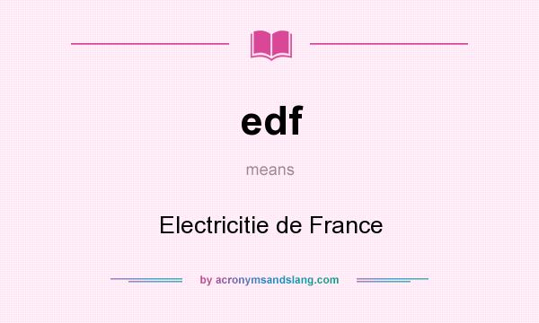 What does edf mean? It stands for Electricitie de France