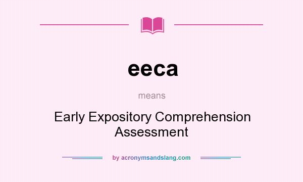 What does eeca mean? It stands for Early Expository Comprehension Assessment