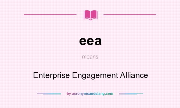 What does eea mean? It stands for Enterprise Engagement Alliance