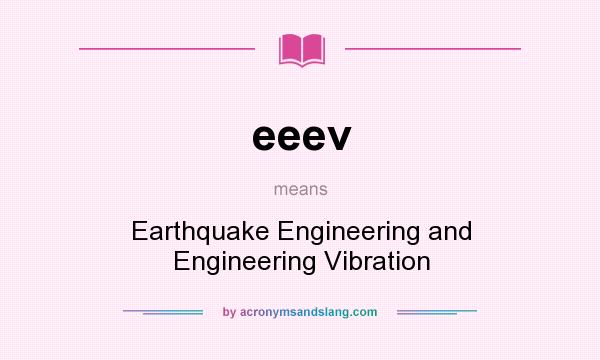 What does eeev mean? It stands for Earthquake Engineering and Engineering Vibration