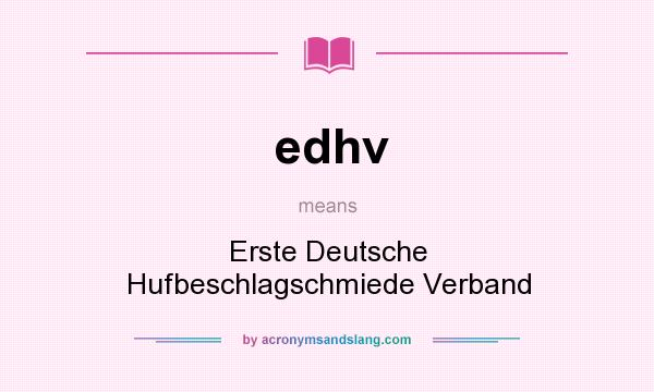 What does edhv mean? It stands for Erste Deutsche Hufbeschlagschmiede Verband