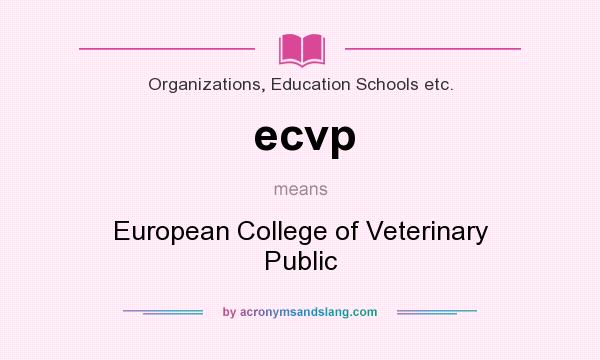 What does ecvp mean? It stands for European College of Veterinary Public