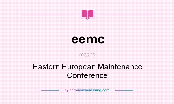 What does eemc mean? It stands for Eastern European Maintenance Conference