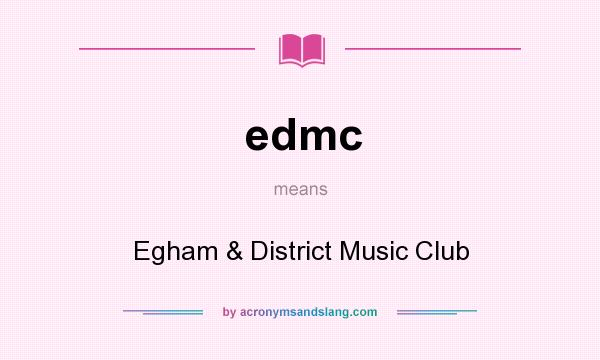 What does edmc mean? It stands for Egham & District Music Club