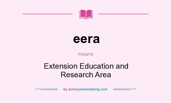 What does eera mean? It stands for Extension Education and Research Area