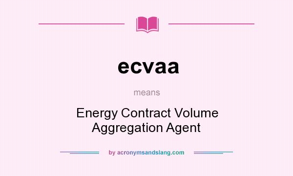 What does ecvaa mean? It stands for Energy Contract Volume Aggregation Agent