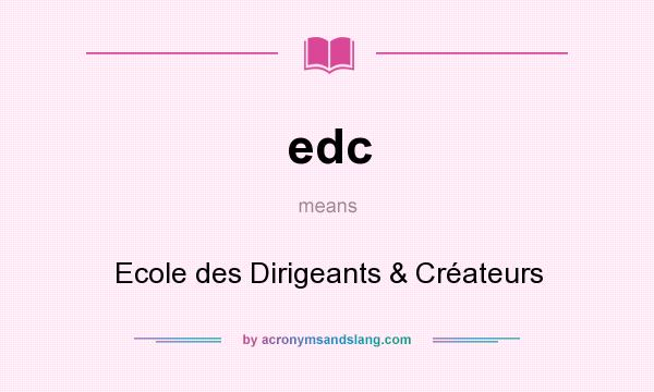 What does edc mean? It stands for Ecole des Dirigeants & Créateurs
