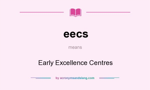 What does eecs mean? It stands for Early Excellence Centres