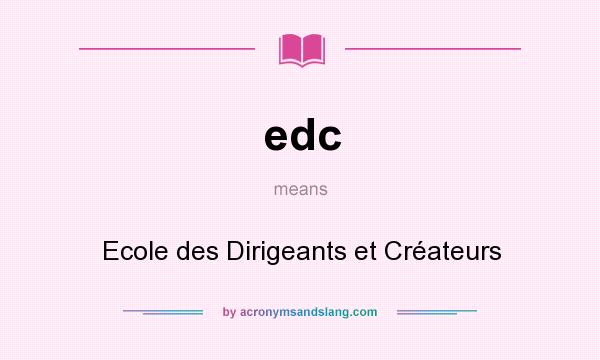 What does edc mean? It stands for Ecole des Dirigeants et Créateurs