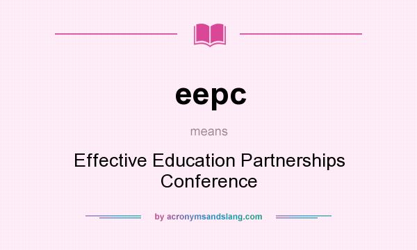 What does eepc mean? It stands for Effective Education Partnerships Conference
