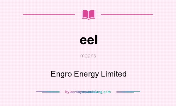 What does eel mean? It stands for Engro Energy Limited