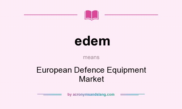 What does edem mean? It stands for European Defence Equipment Market