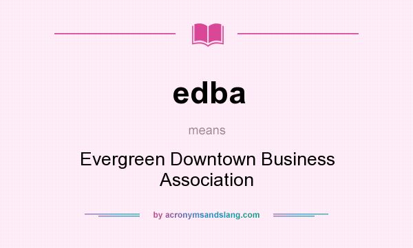 What does edba mean? It stands for Evergreen Downtown Business Association