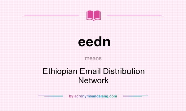 What does eedn mean? It stands for Ethiopian Email Distribution Network