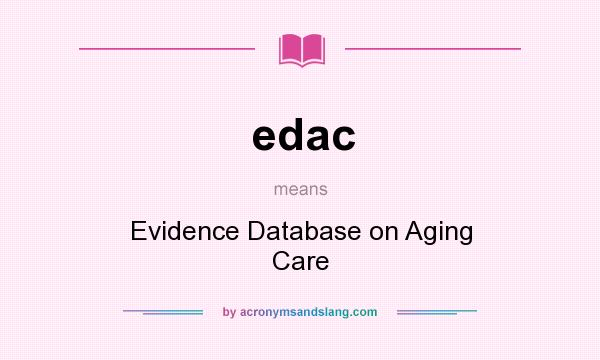What does edac mean? It stands for Evidence Database on Aging Care