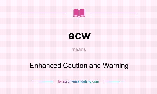 What does ecw mean? It stands for Enhanced Caution and Warning