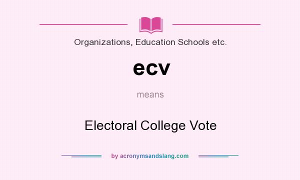 What does ecv mean? It stands for Electoral College Vote