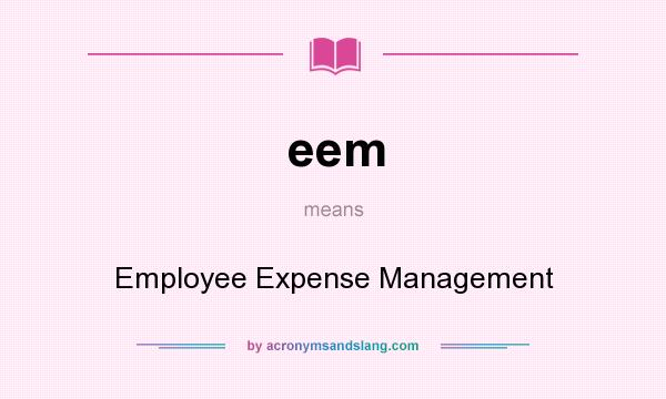 What does eem mean? It stands for Employee Expense Management