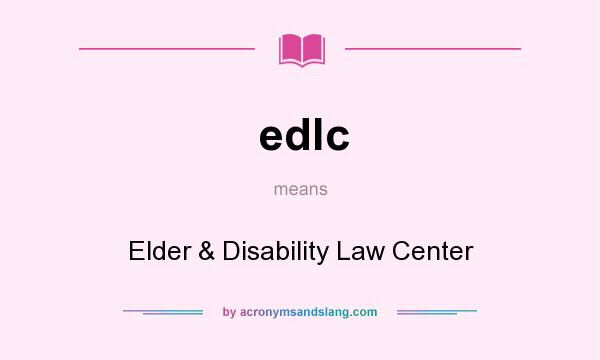 What does edlc mean? It stands for Elder & Disability Law Center