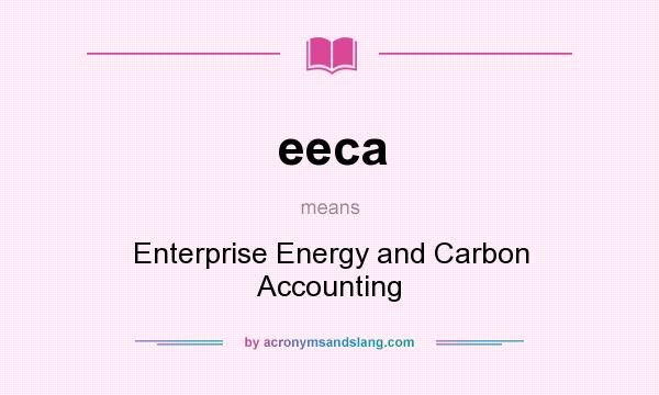 What does eeca mean? It stands for Enterprise Energy and Carbon Accounting