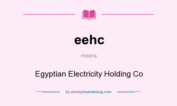 What does eehc mean? It stands for Egyptian Electricity Holding Co
