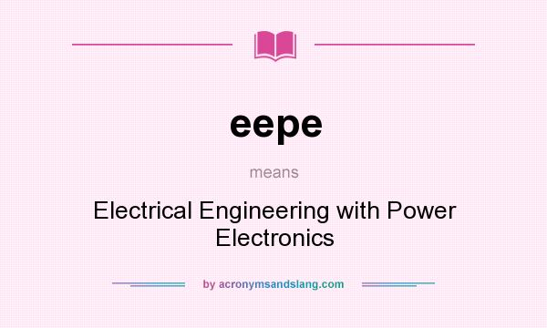 What does eepe mean? It stands for Electrical Engineering with Power Electronics