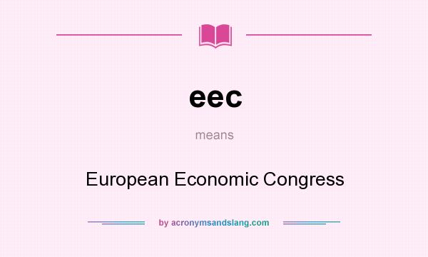 What does eec mean? It stands for European Economic Congress