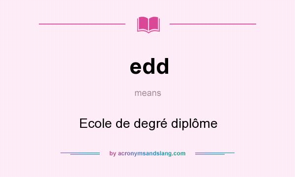 What does edd mean? It stands for Ecole de degré diplôme
