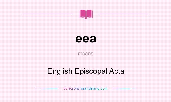 What does eea mean? It stands for English Episcopal Acta