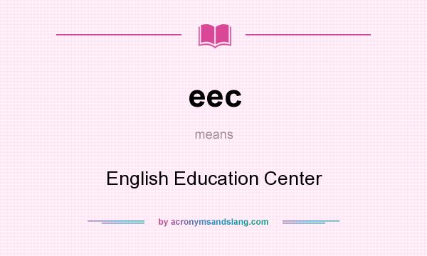 What does eec mean? It stands for English Education Center