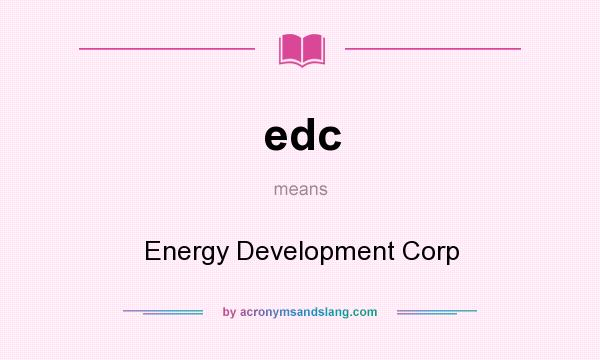 What does edc mean? It stands for Energy Development Corp